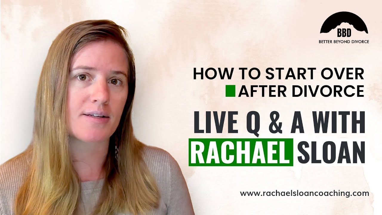 How To Start Over After Divorce - Live Q & A with Rachael Sloan