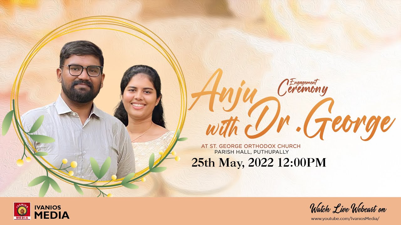 Dr. George & Anju | ENGAGEMENT CEREMONY | St. George Orthodox Church, Puthupally Parish Hall | LIVE.