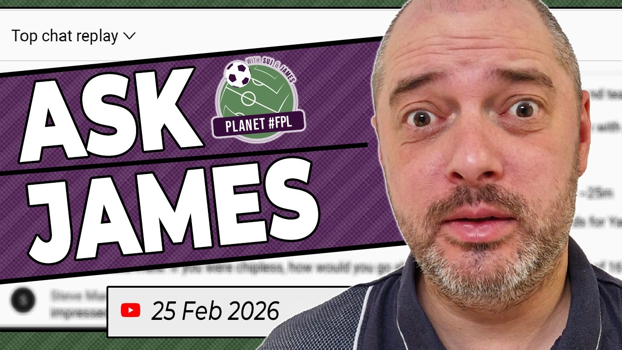 Ask James Live Stream | Wednesday February 25th | Planet FPL 2025/26