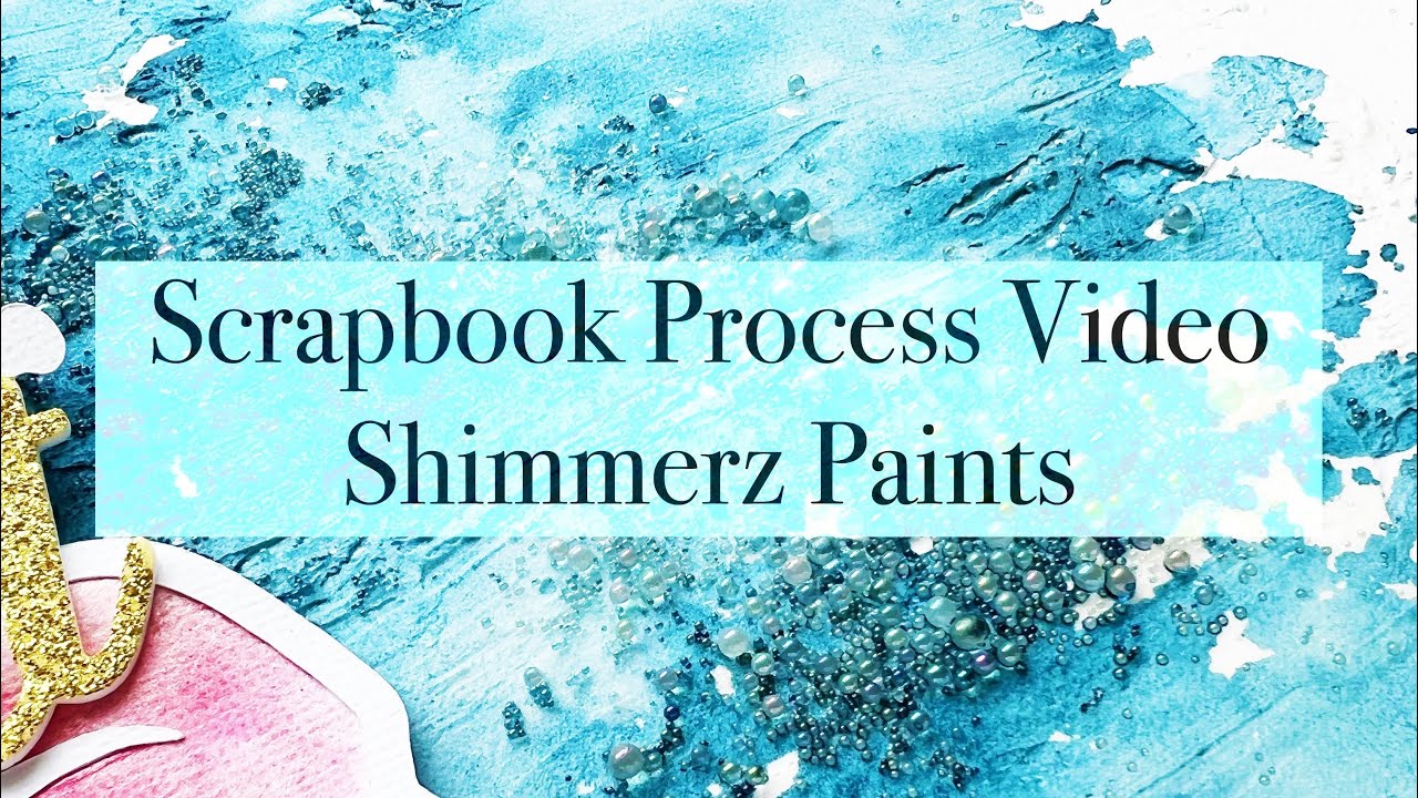 Scrapbook Process Video #251 - Shimmerz Paints June 2022 Color Kitz | Mixed Media Scrapbooking