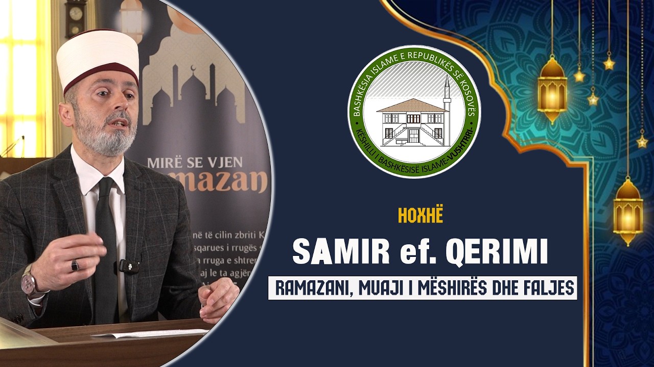 Dita 01 | Samir Qerimi - Ramazani, muaji i mëshirës dhe faljes