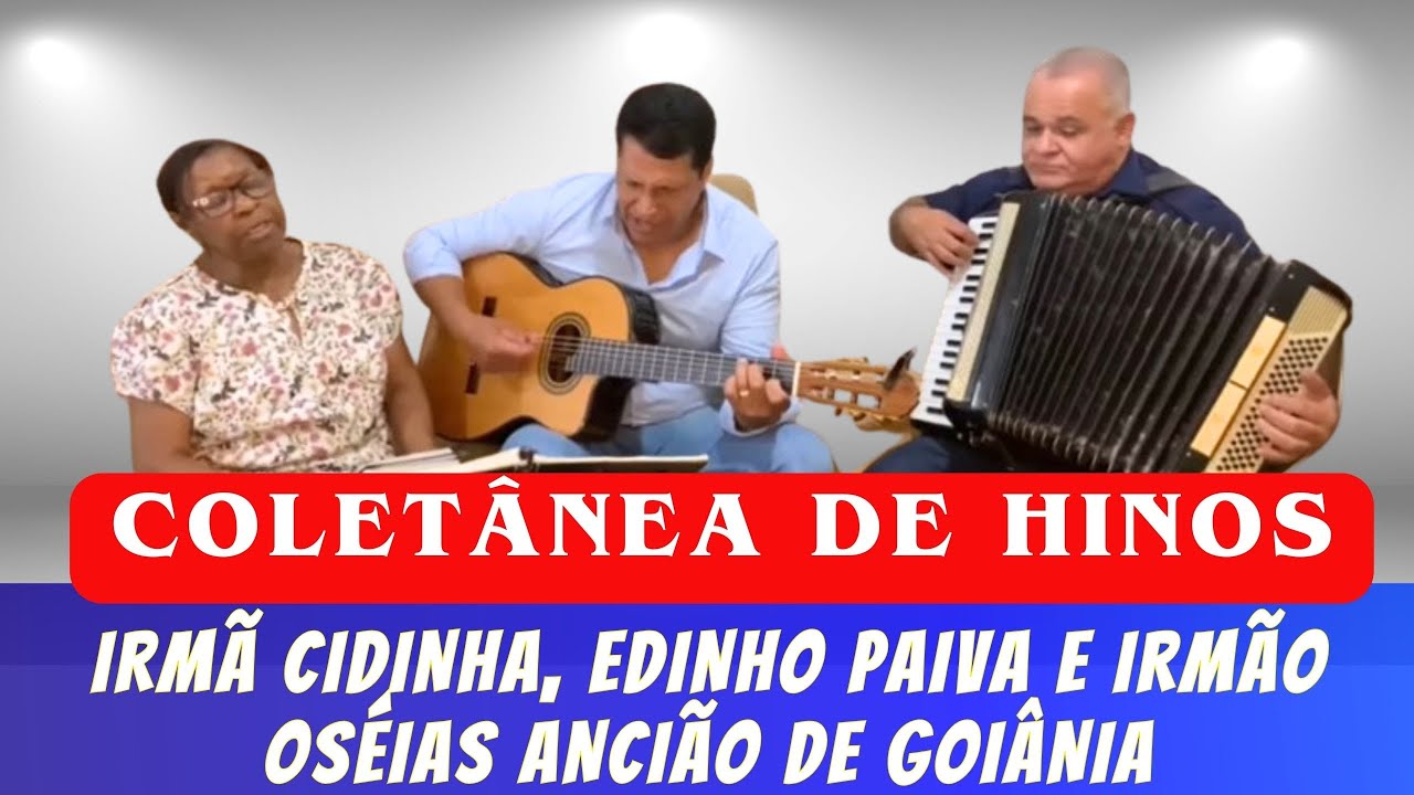 Coletânea Hinos CCB| EDINHO PAIVA E CIDINHA CANTORA PART. OSEIAS ANCIÃO GOIÂNIA