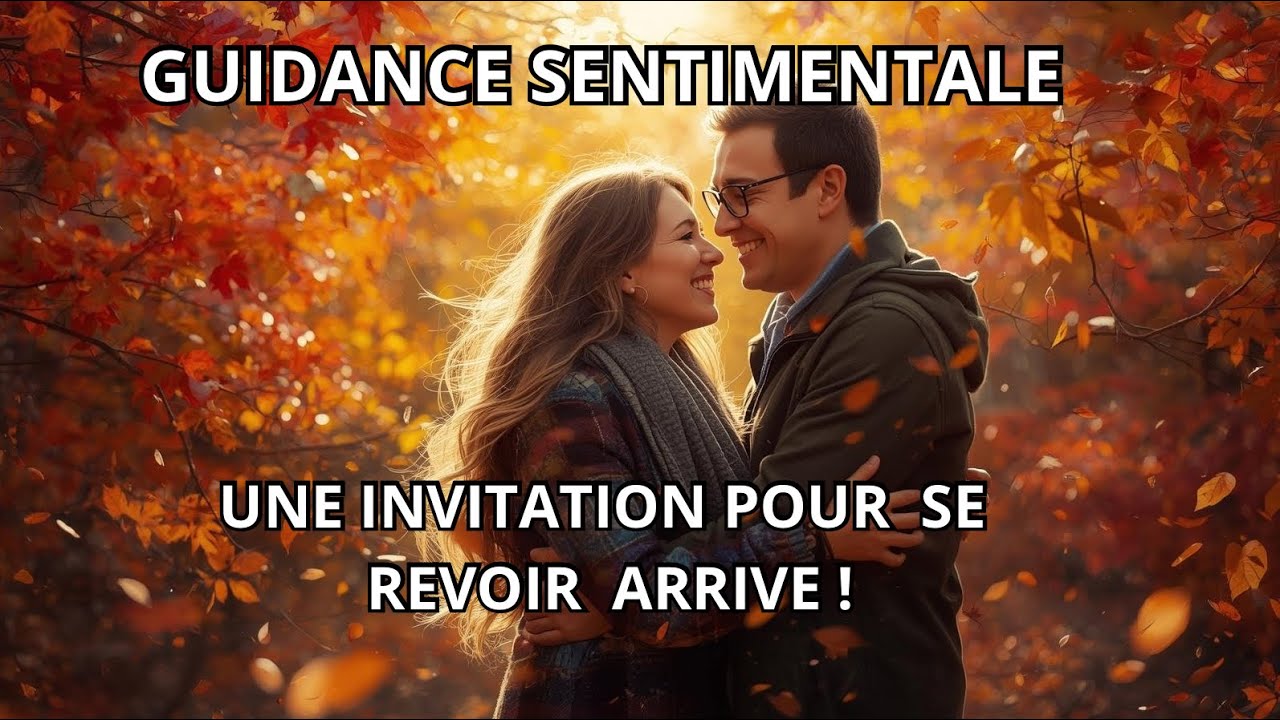 UNE INVITATION POUR SE REVOIR ARRIVE ❤️GUIDANCE SENTIMENTALE 💝INTEMPORELLE #guidancesentimentale 
