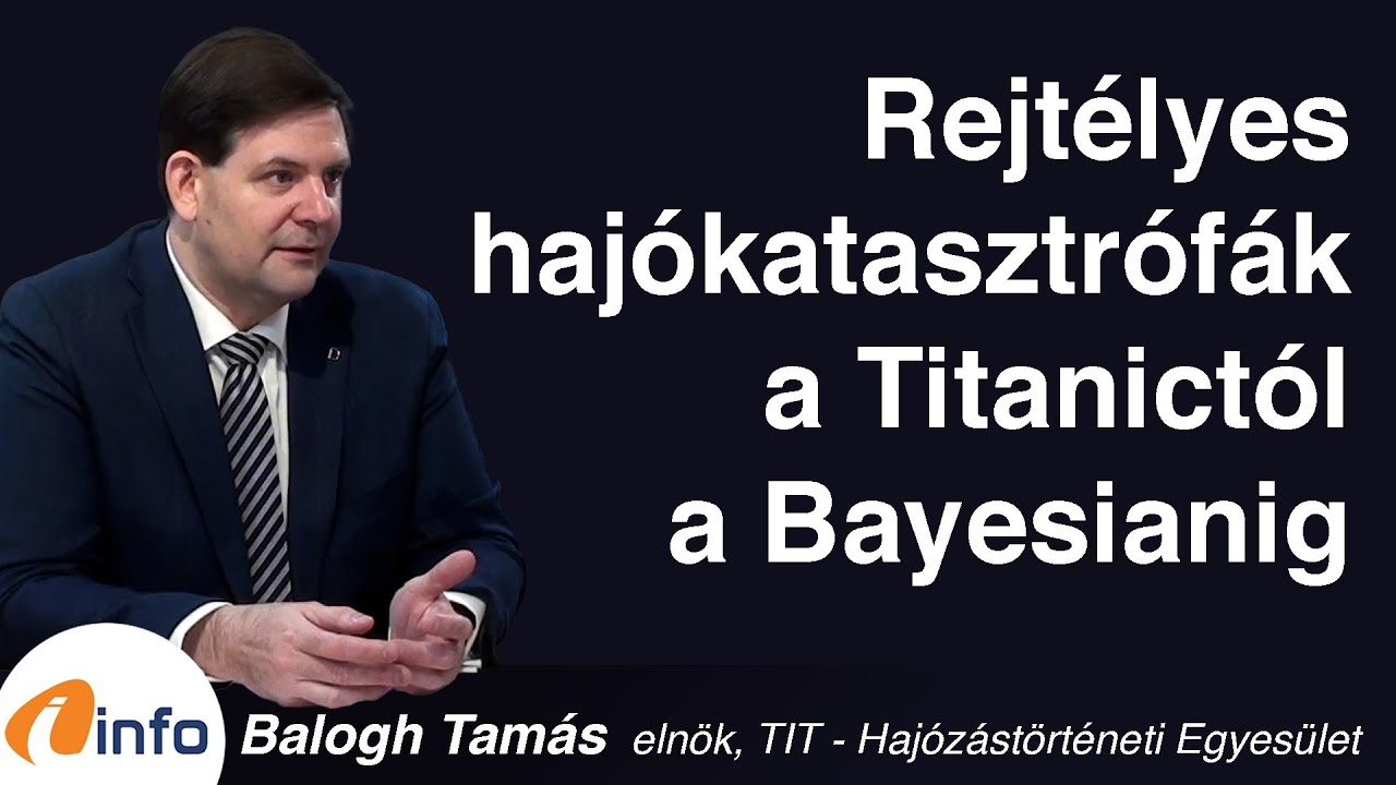 Rejtélyes hajókatasztrófák a Titanictól a Bayesianig. Balogh Tamás, Inforádió, Aréna