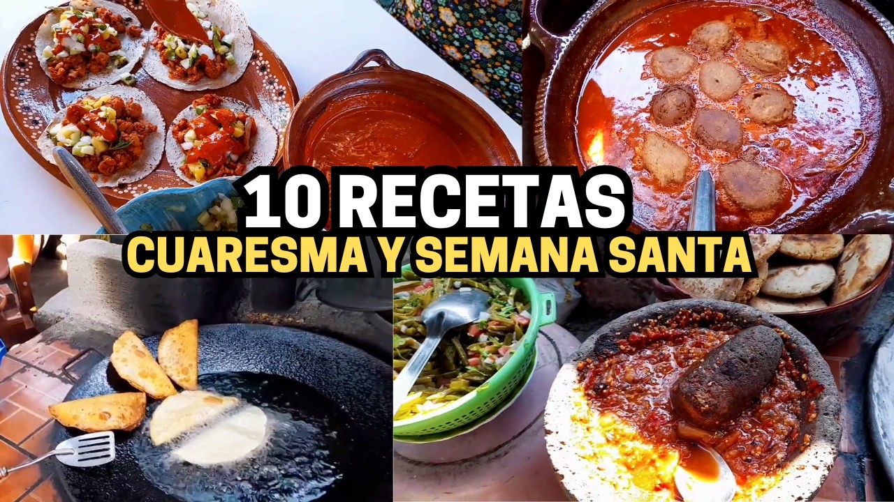 10 platillos tradicionales para Cuaresma y Semana Santa 2025 #cocinamexicana