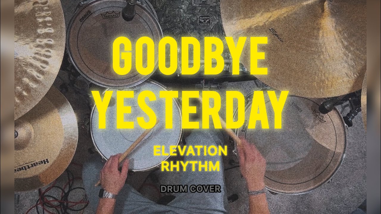 GOODBYE YESTERDAY || Drum cover || Elevation Rhythm