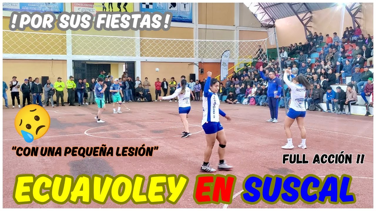🇪🇨🏟️PARTIDAZO POR FIESTAS EN SUSCAL-CAÑAR😱✨Cinthia/Yami/Mary 🆚Equipo local 👀Final Inesperado‼️