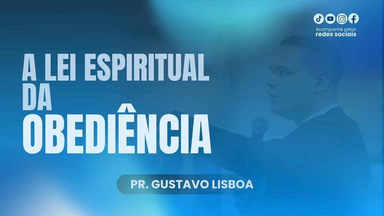 A Lei Espiritual da Obediência: Prosperidade ou Ruína? | PR. GUSTAVO LISBOA