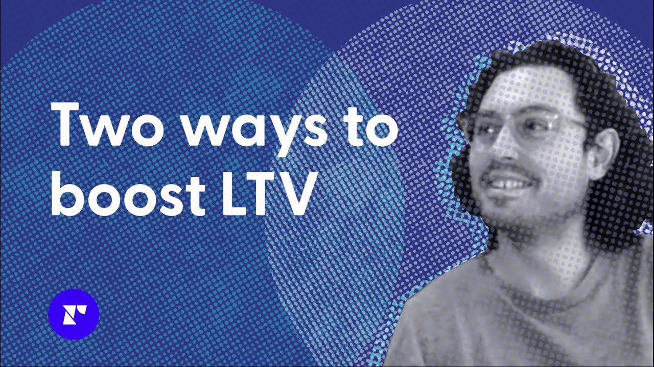 Here's how to boost customer lifetime value (LTV)