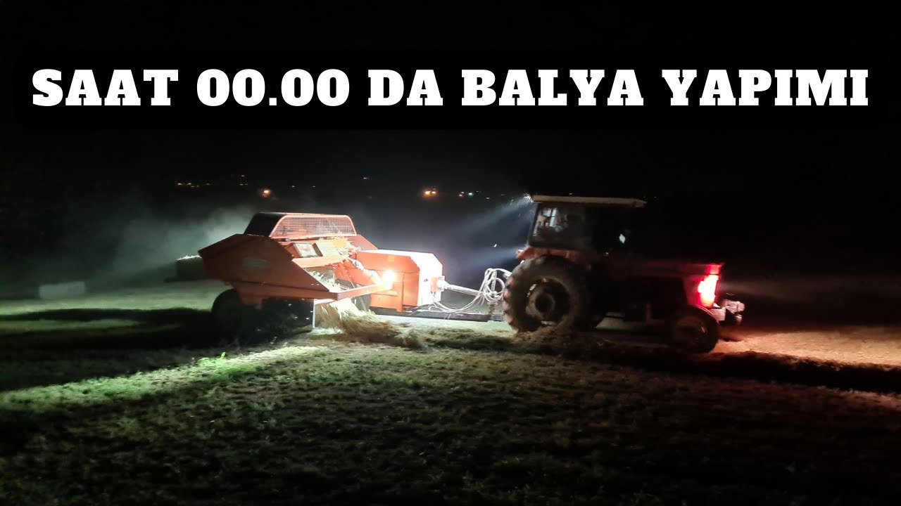 GECE 12 DE BALYA YAPIYORUZ  | FİAT 640 VE KAYHAN ERTUĞRUL BALYA MAKİNESİ