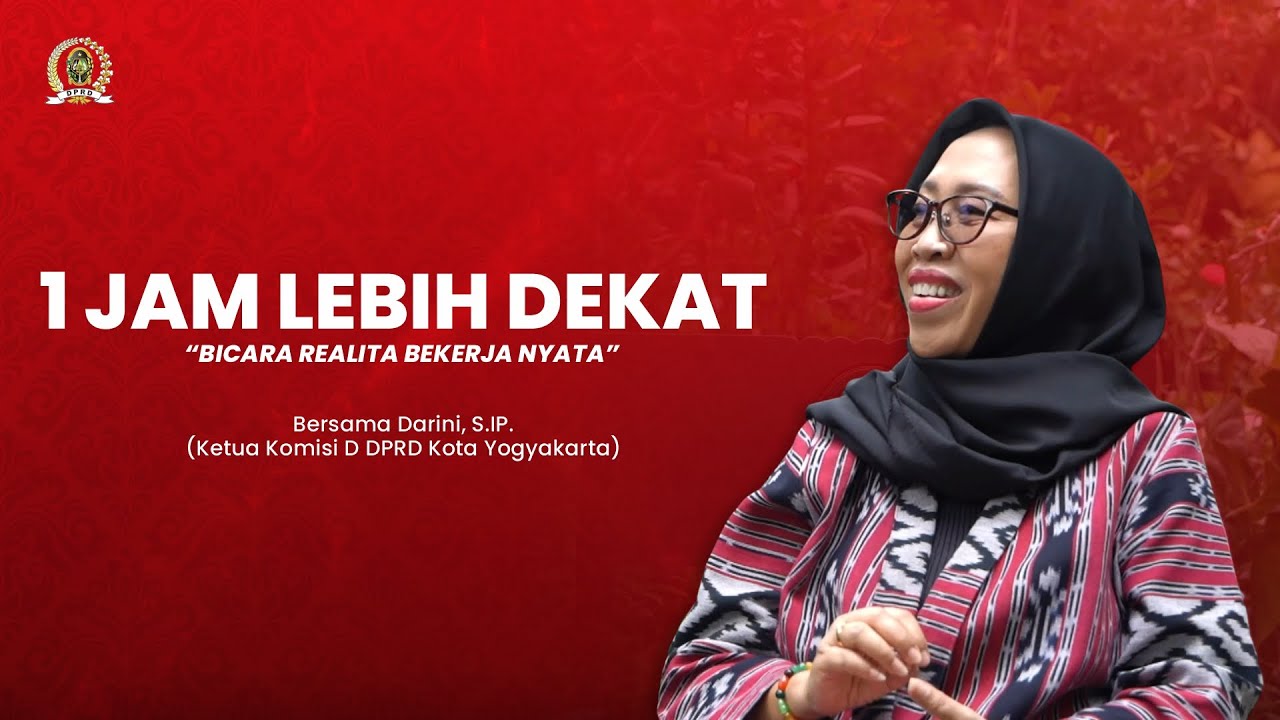 1 JAM LEBIH DEKAT - DARINI (KETUA KOMISI D DPRD KOTA YOGYAKARTA)