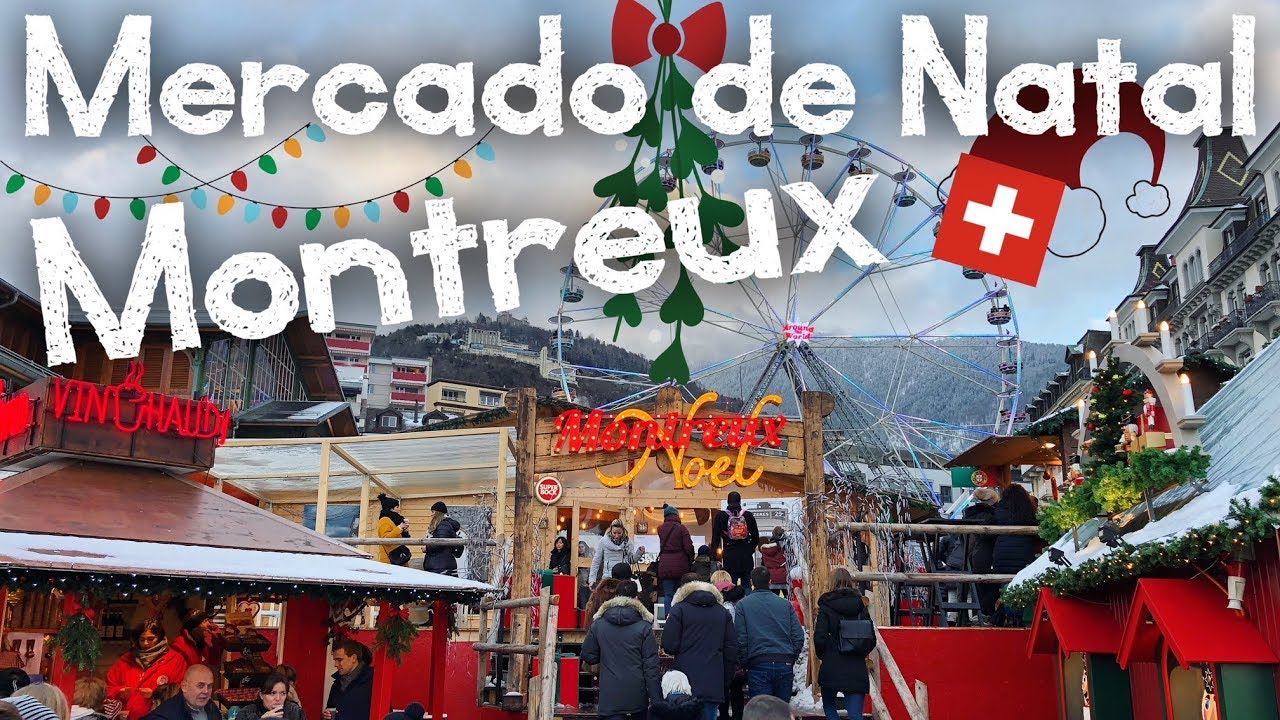 Montreux, o melhor Mercado de Natal da Suíça francesa!