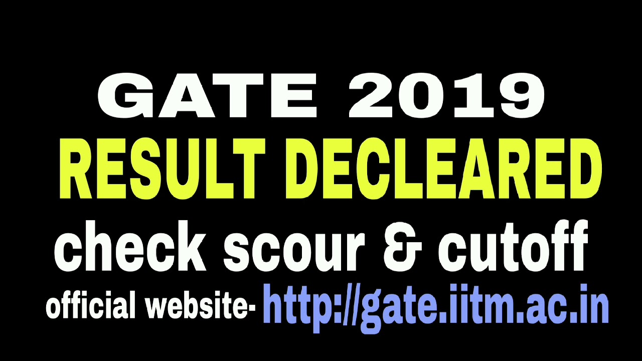 GATE 2019 RESULT /CUTOFF/ SCORE / how to Check gate 2019 result