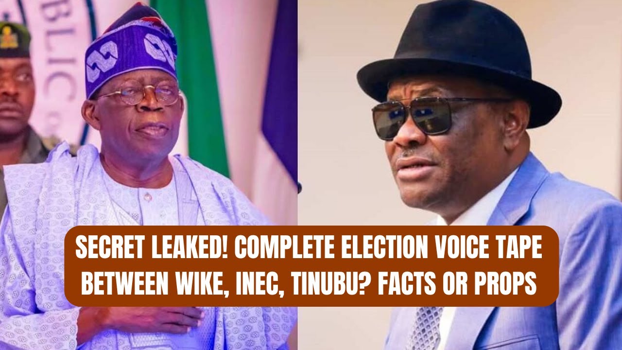 Secret Leaked! Complete Election Voice Tape Between Wike, INEC, Tinubu? Facts or Props