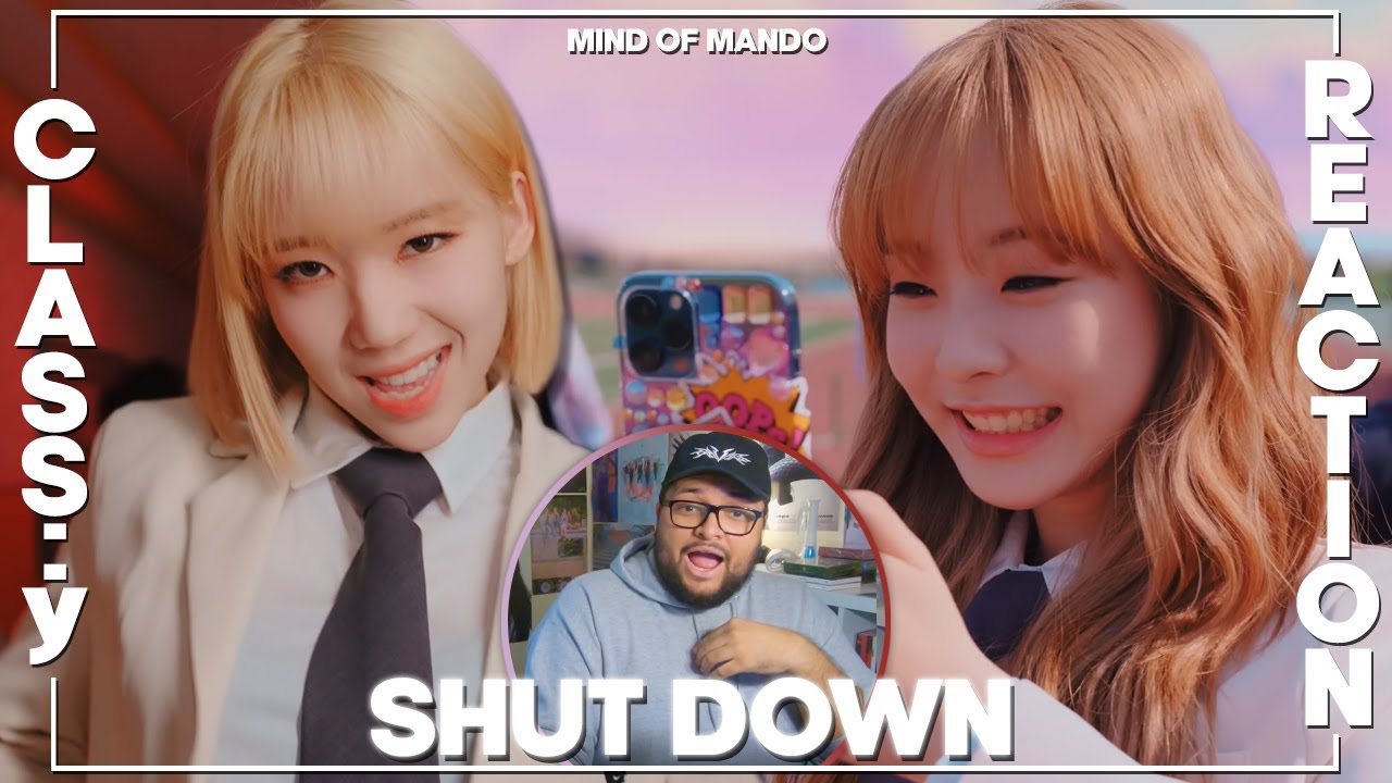 CLASS:y 'SHUT DOWN' MV REACTION | DEBUT SONG OF THE YEAR?!