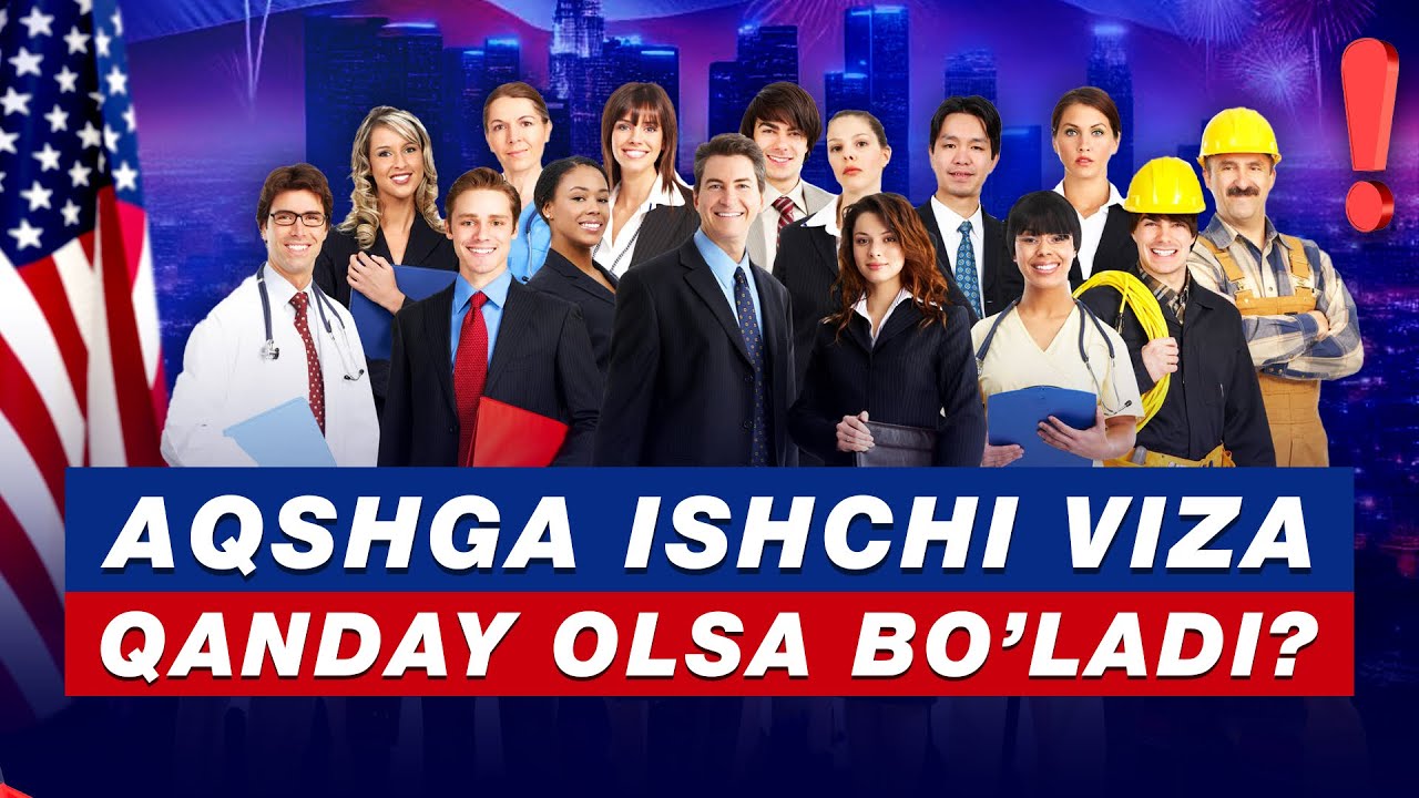 AMERIKA ISHCHI VIZASINI OLISH VA ISHGA BORISH MUMKIN! SIZ BULARNI BILARMIDINGIZ?