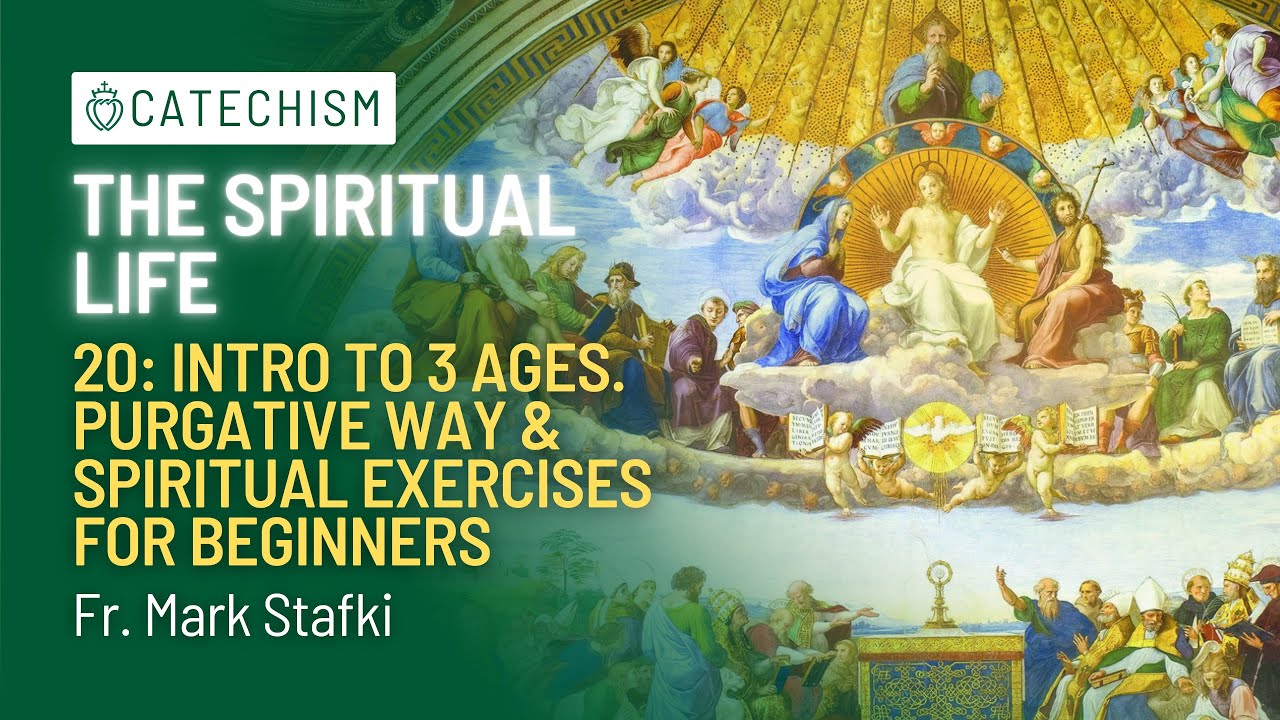 Three Ages: Purgative Way & Spiritual Exercises | The Spiritual Life #20 | Fr. Mark Stafki