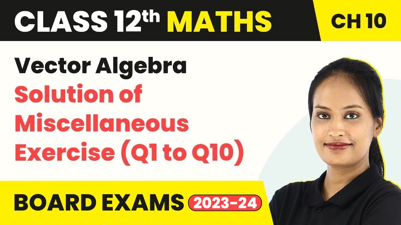 Solution of Miscellaneous Exercise (Q1 to Q10)- Vector Algebra | Class 12 Maths Ch 10 CBSE/IIT-JEE