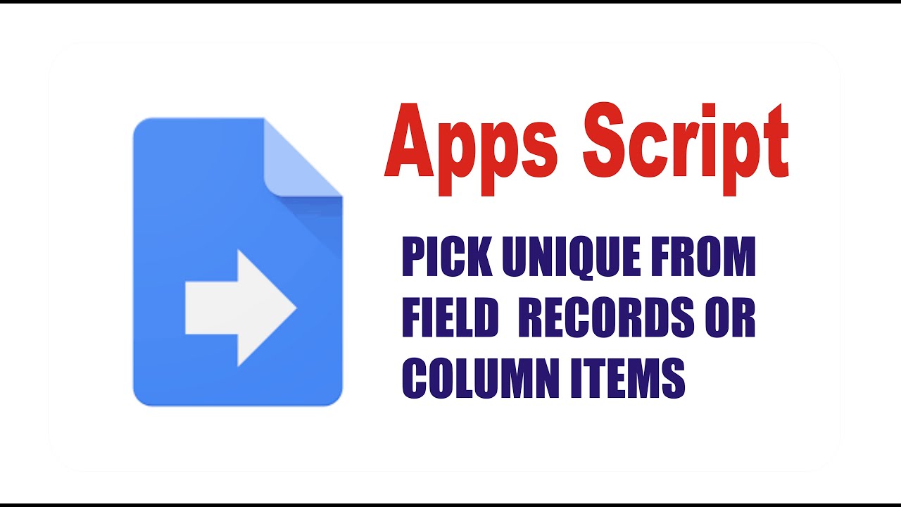 Pick unique items from field records -  Apps Script