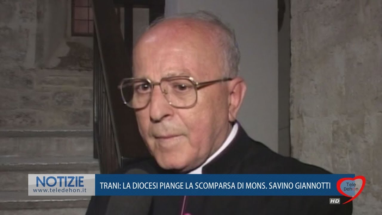 TRANI: LA DIOCESI PIANGE LA SCOMPARSA DI MONS. SAVINO GIANNOTTI
