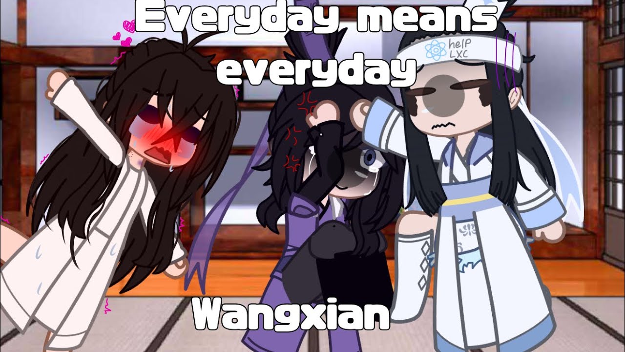 Everyday means Everyday||Not for kids||Wangxian||MDZS