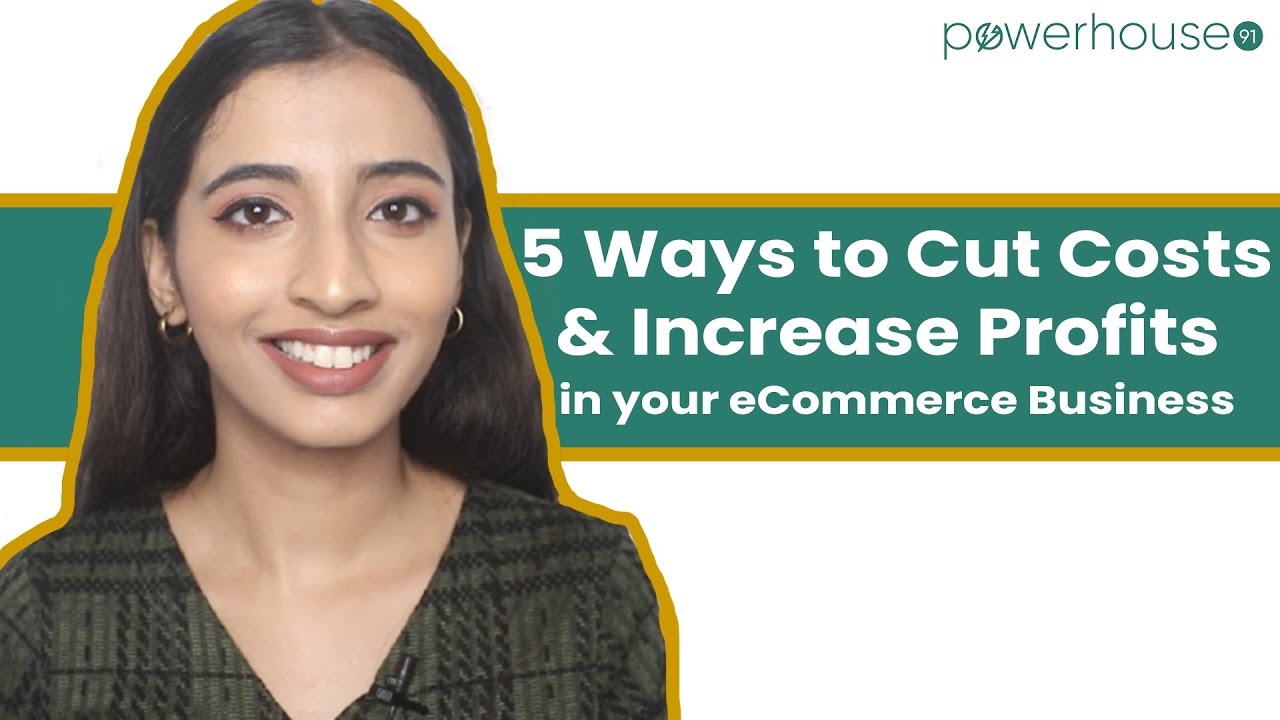 5 Ways to Cut Costs & Increase Profits in Your eCommerce Business | Business Ideas | Powerhouse91