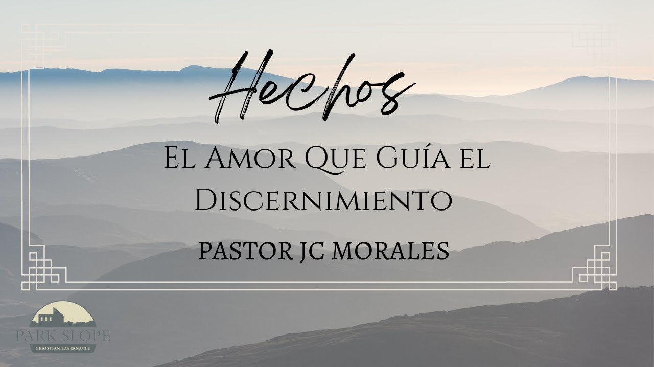 El Amor Que Gu&iacute;a El Discernimiento || Hechos 15:12 - 21 || 2/27/2022