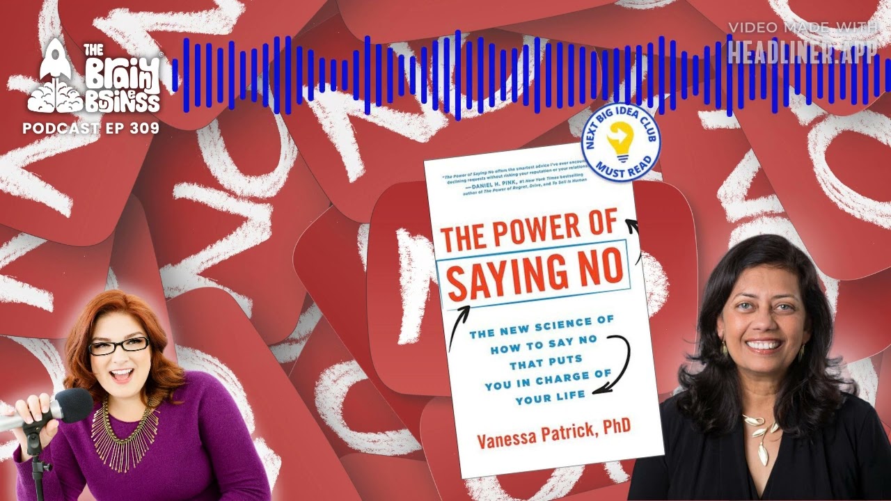 The Power of Saying No, with Vanessa Patrick | Brainy Business podcast ep 309 | empowered refusal