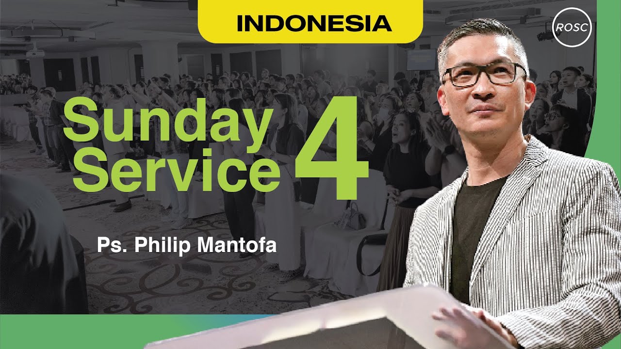 INDONESIA | Ibadah Umum 4 - Ps Philip Mantofa (ROSC Singapore)