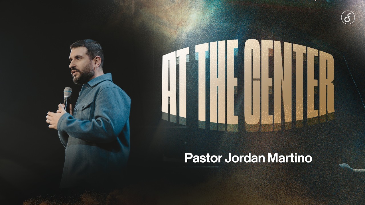 At The Center | Pastor Jordan Martino