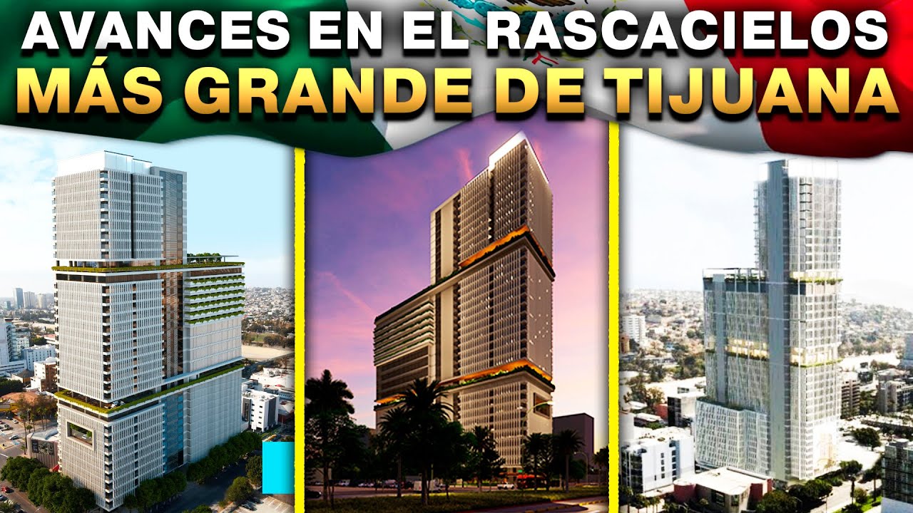 TIJUANA Construye su PRIMER MEGA RASCACIELOS : ¿Cómo Transformará la Infraestructura de la Ciudad?