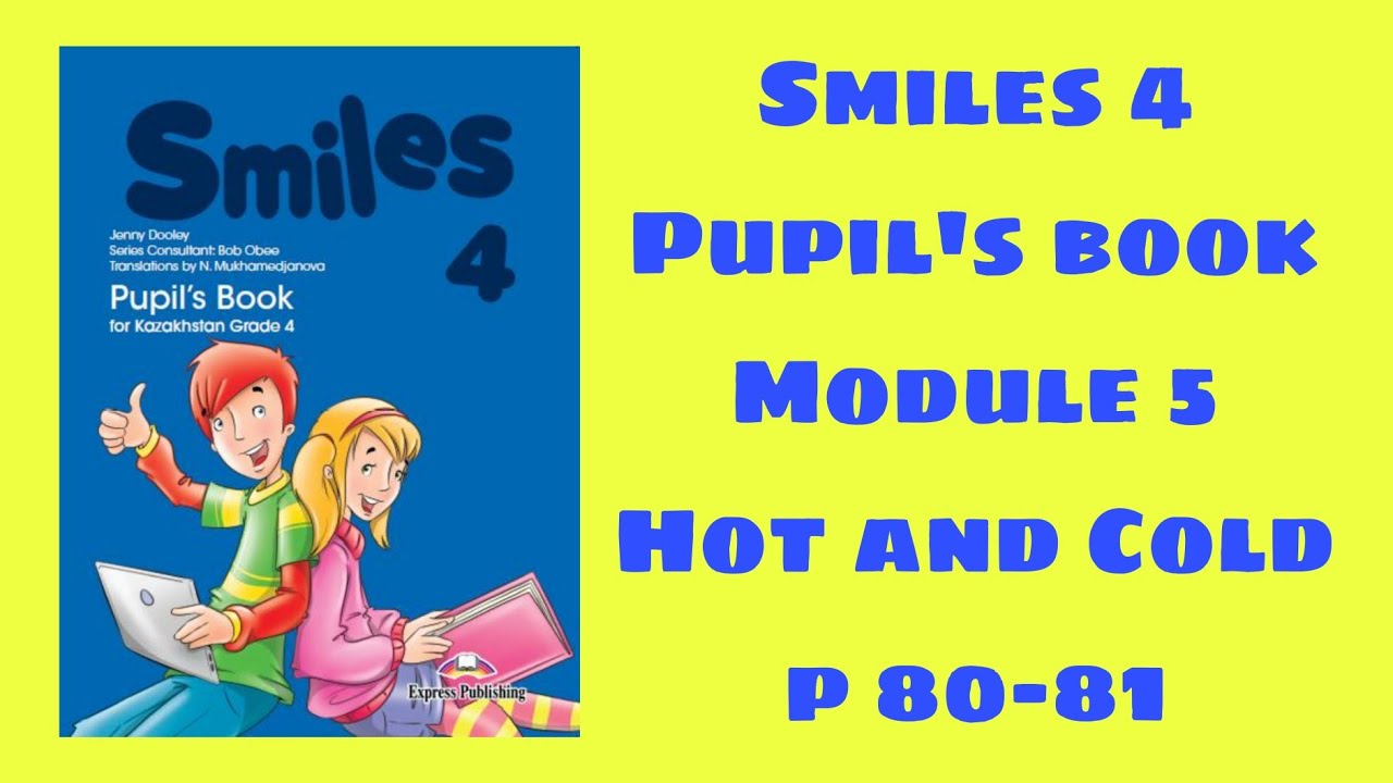 Ағылшын тілі 4 сынып 80-81 бет Smiles 4 grade Pupil`s book p 80-81
