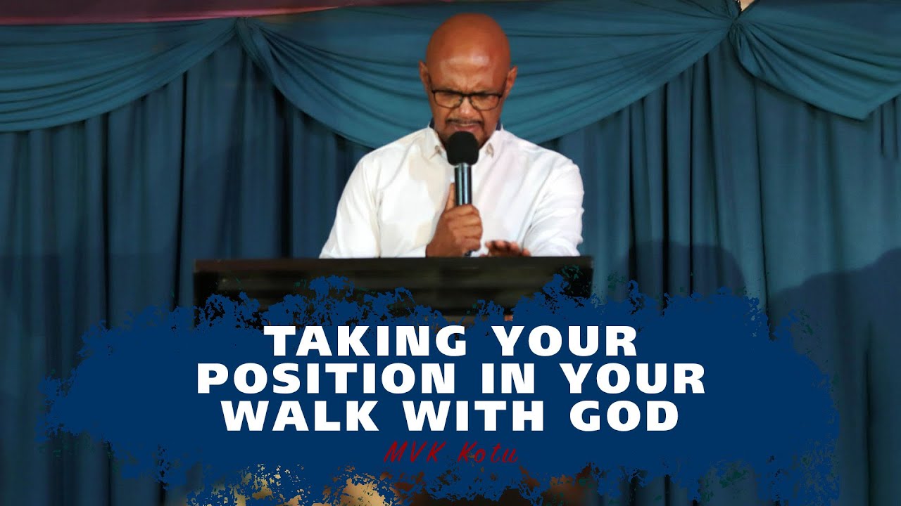 TAKING YOUR POSITION IN YOUR WALK WITH GOD