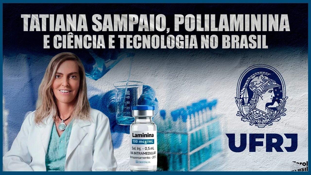 Tatiana Sampaio, polilaminina e ciência e tecnologia no Brasil
