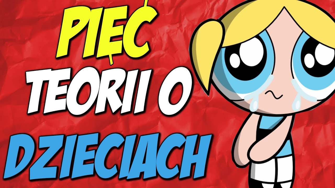 5 TEORII O DZIECIACH Z KRESKÓWEK!
