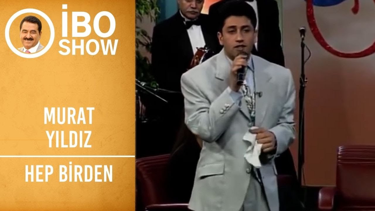 Murat Yıldız - Hep Birden | İbo Show