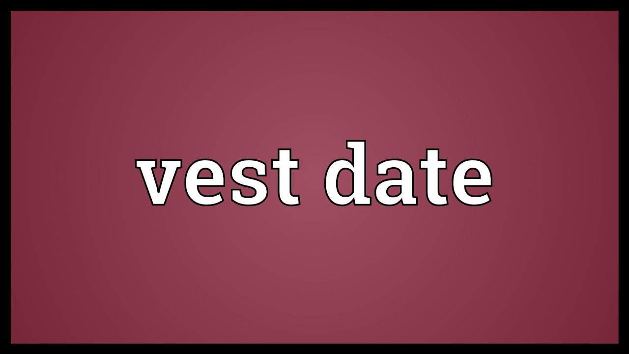 Vest date Meaning