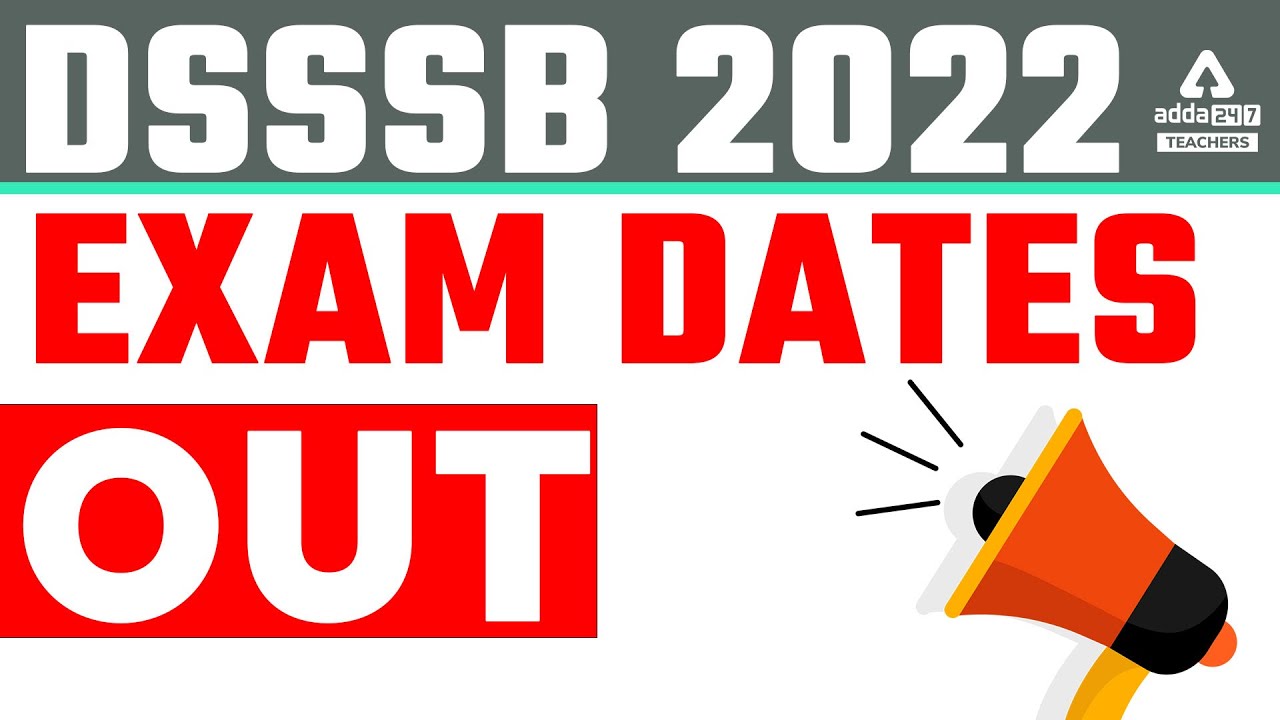 DSSSB Exam Date 2022 | DSSSB Exam Dates Out!!