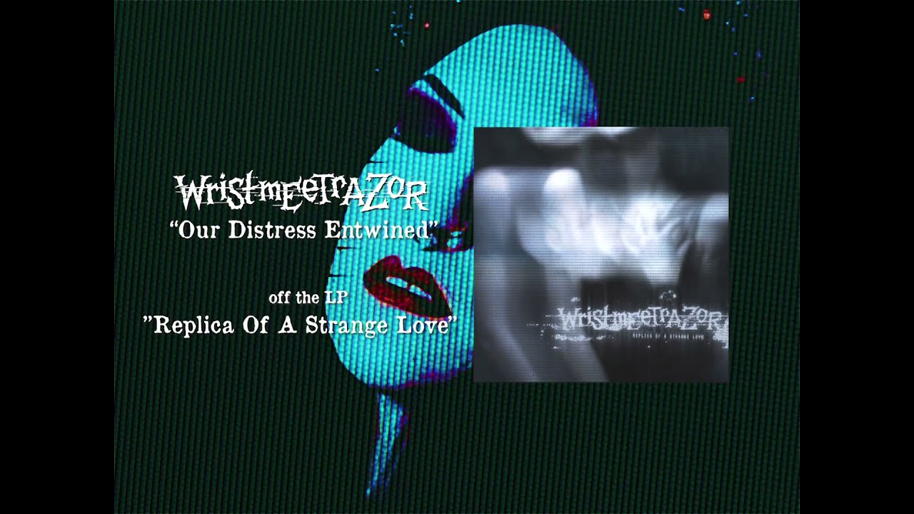 WRISTMEETRAZOR - REPLICA OF A STRANGE LOVE (FULL ALBUM STREAM)