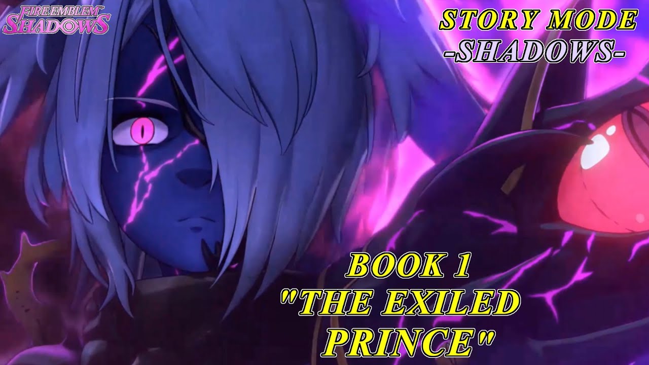 Fire Emblem Shadows - Story Mode -Shadow Side- Book 1: The Exiled Prince