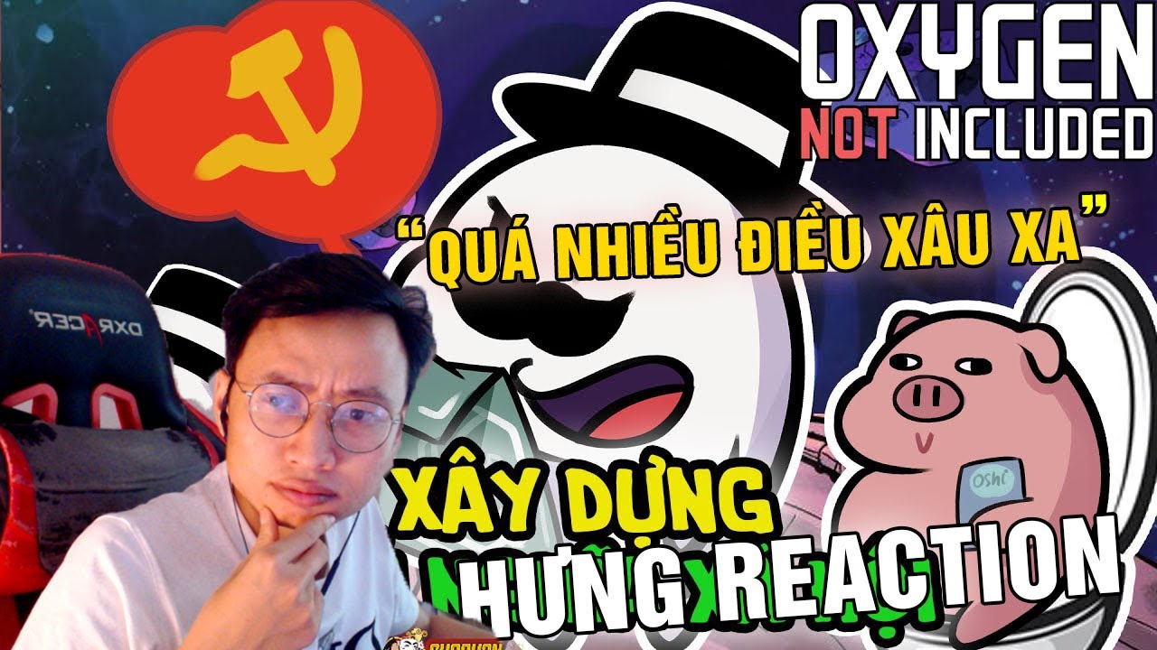 HƯNG REACTION | MONSIEUR TUNA - Oxygen Not Included Và Giấc Mơ Về Chủ Nghĩa Xã Hội
