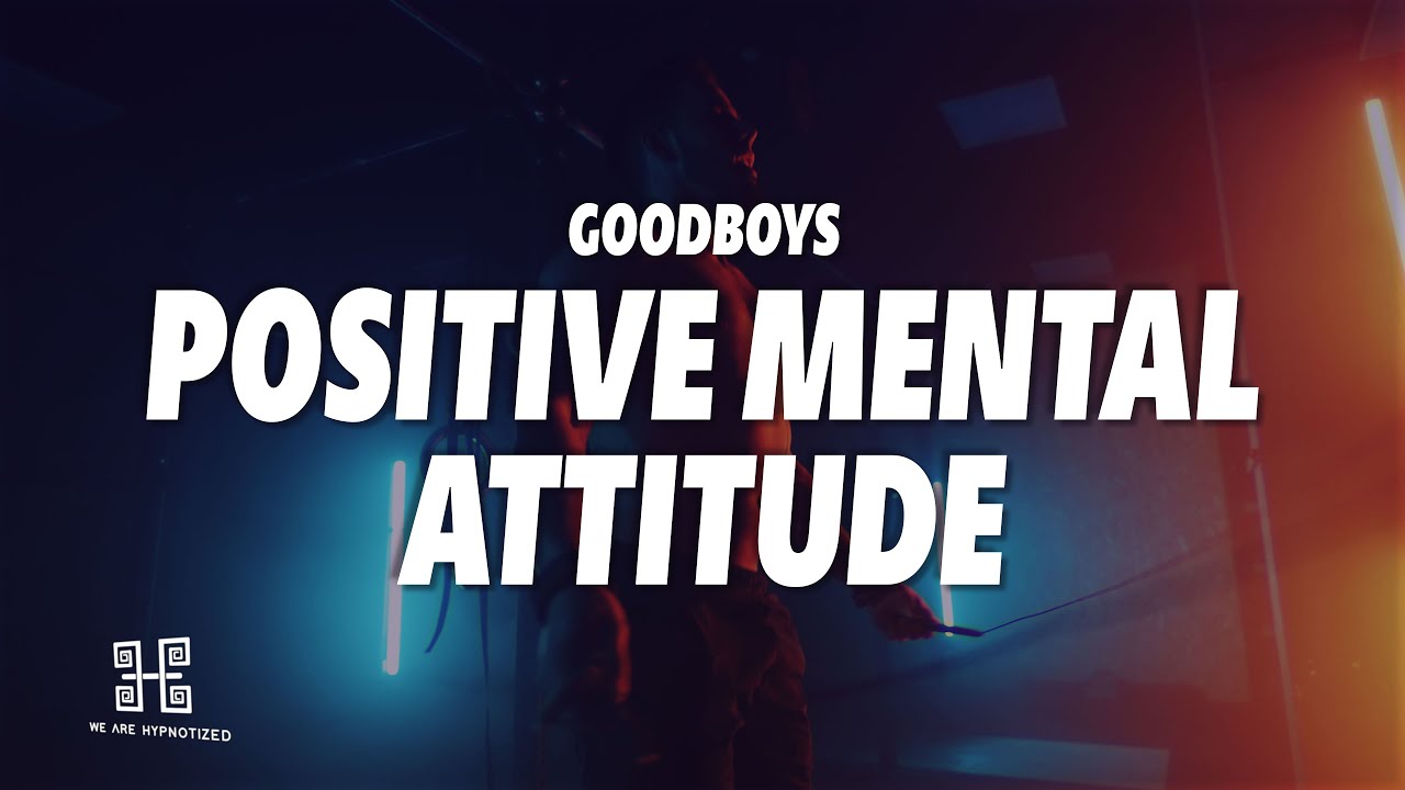 Goodboys - Positive Mental Attitude (Lyrics)