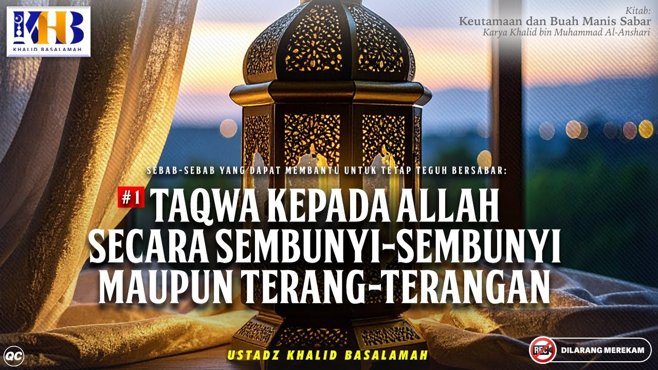 Keutamaan dan Buah Manis Sabar : #1 Taqwa Kepada Allah Secara Sembunyi-sembunyi Atau Terang-terangan