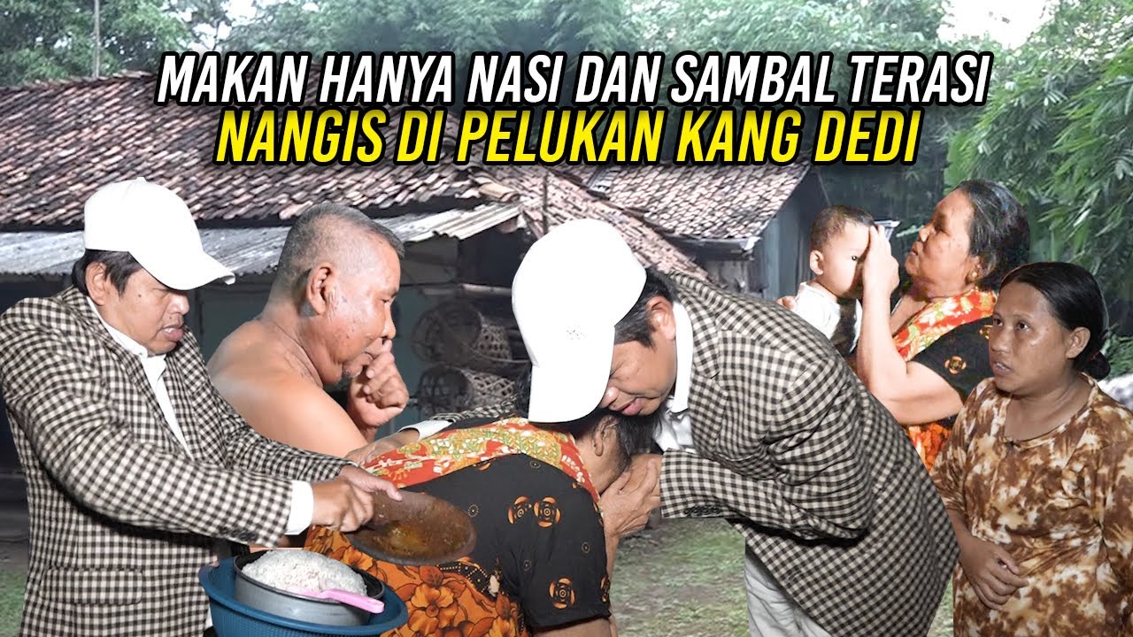 KANG DEDI SIDAK KE DAPUR WARGA | DAPATI SATU KELUARGA MAKAN HANYA NASI DAN SAMBAL TERASI
