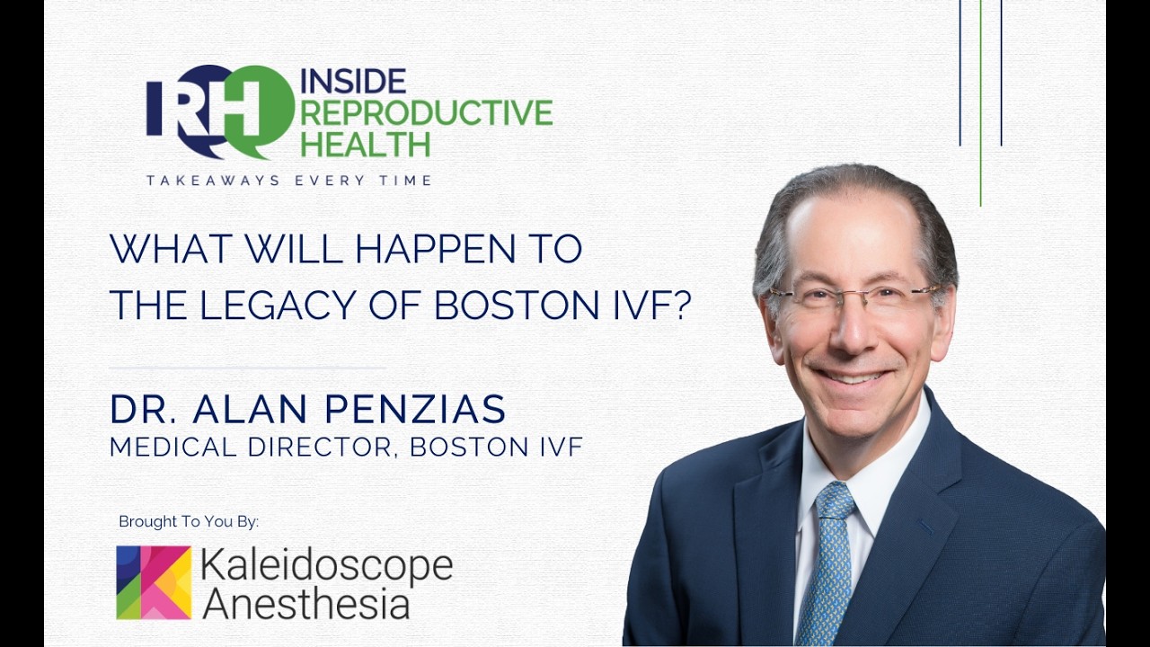 What Will Happen to the Legacy of Boston IVF? Dr. Alan Penzias