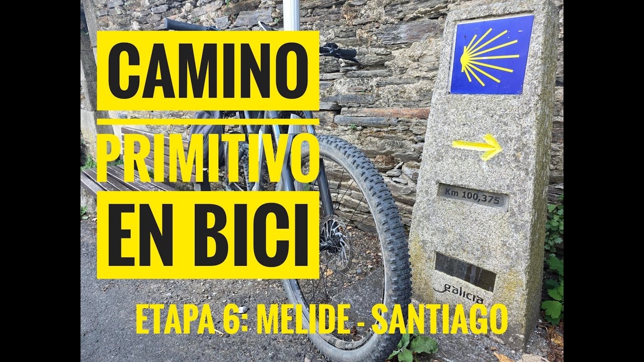 CAMINO DE SANTIAGO PRIMITIVO EN BICI. ETAPA 6: MELIDE - SANTIAGO