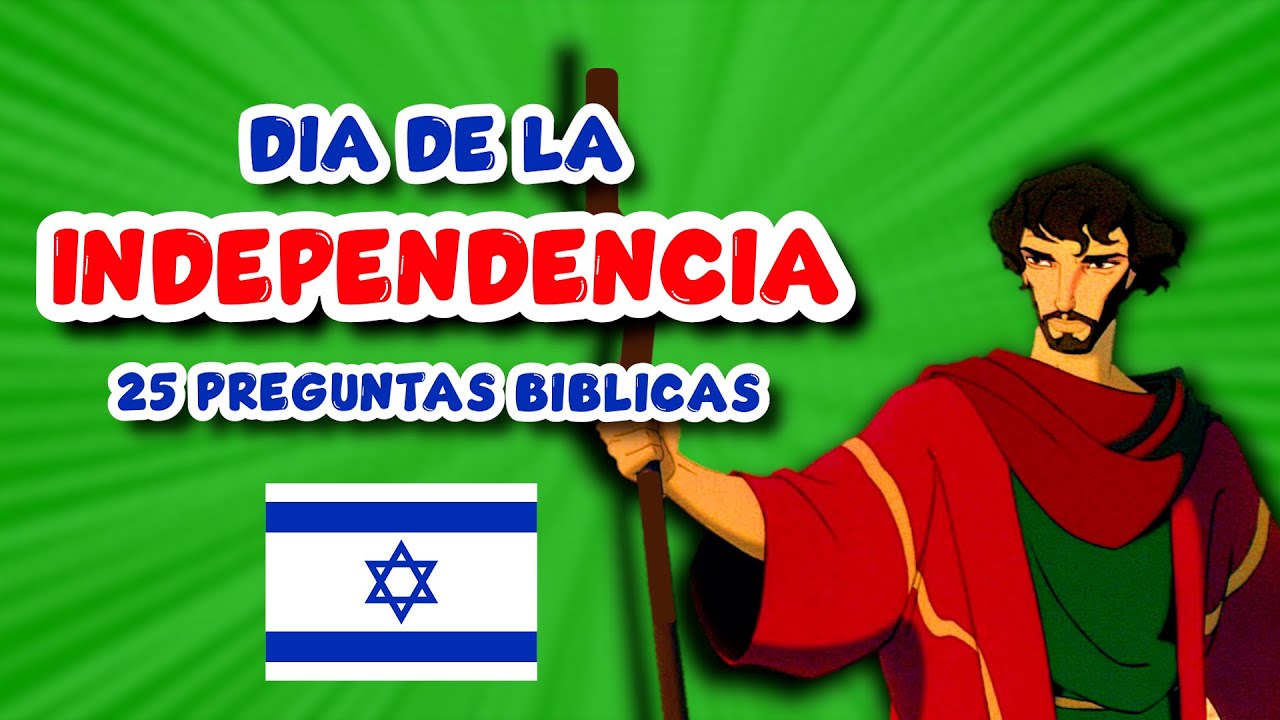 DIA DE LA INDEPENDENCIA / 25 PREGUNTAS BIBLICAS