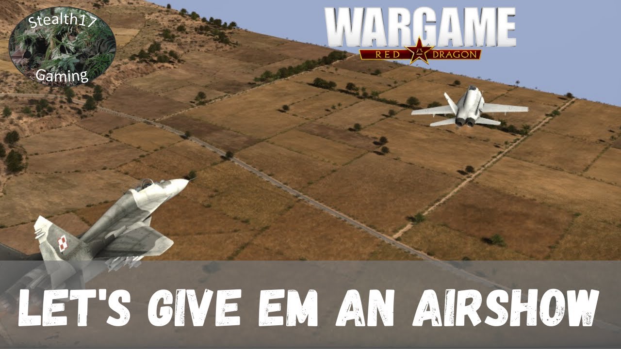Wargame Red Dragon - Let's Give Em An Airshow