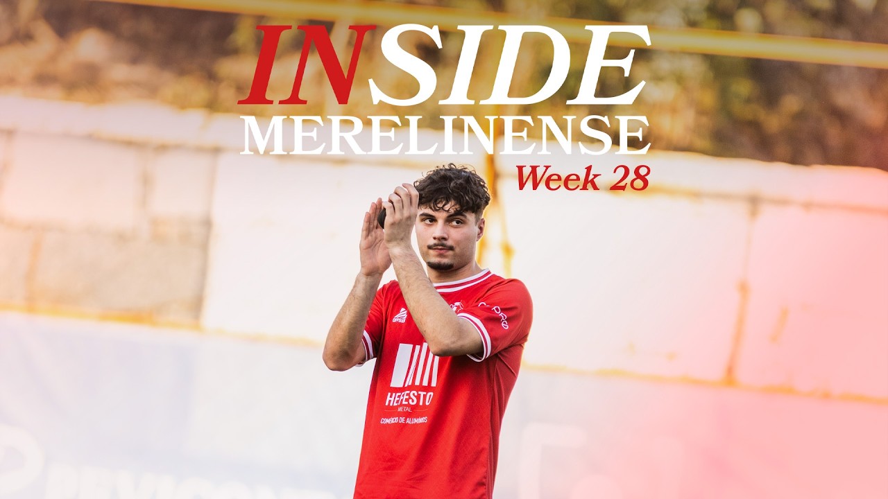 Inside Merelinense Week 28 | Berço SC x Merelinense FC