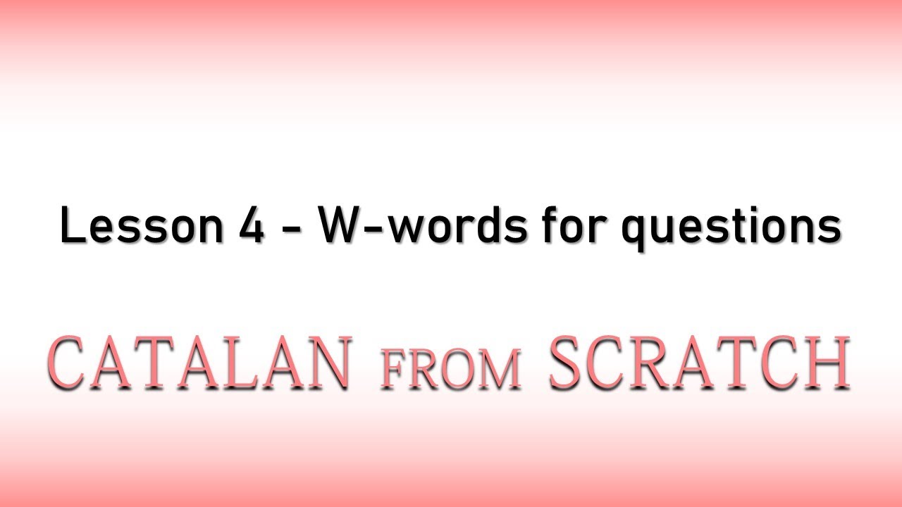 W-words in Catalan | Catalan from Scratch: Lesson 4